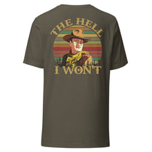 Load image into Gallery viewer, The Hell I won't t-shirt